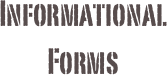 Informational Forms